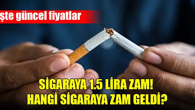 Sigaraya 1.5 lira zam! Hangi sigaraya zam geldi?