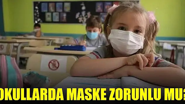 Okullarda maske zorunlu mu? Açıklama geldi