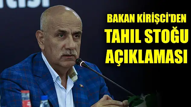 Bakan Kirişci'den tahıl stoğu açıklaması