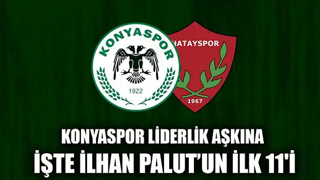 Konyaspor liderlik aşkına: İşte İlhan Palut'un ilk 11'i