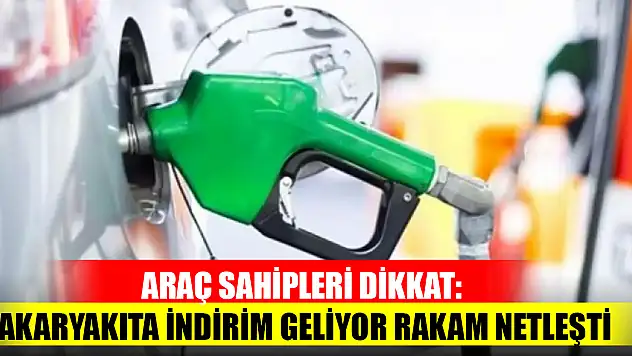 Araç sahipleri dikkat: Akaryakıta indirim geliyor rakam netleşti