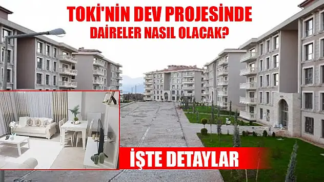 TOKİ'nin dev projesinde daireler nasıl olacak? Planlar belli oldu
