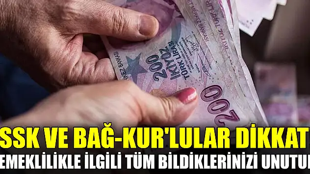 SSK ve Bağ-Kur'lular dikkat! Emeklilikle ilgili tüm bildiklerinizi unutun