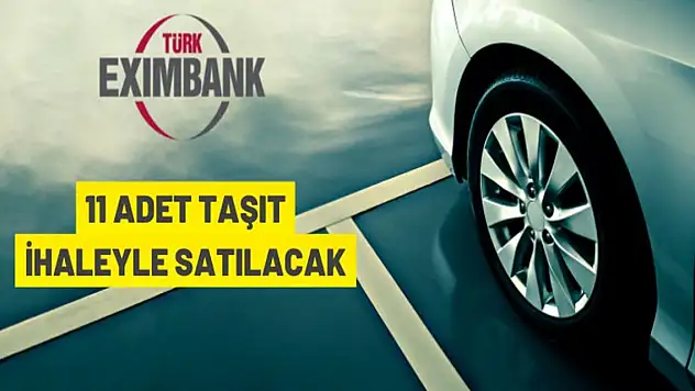 Türkiye İhracat Kredi Bankası A.Ş.'den taşıt satış ihalesi