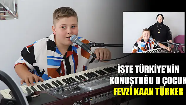 İşte Türkiye'nin konuştuğu o çocuk: Fevzi Kaan Türker