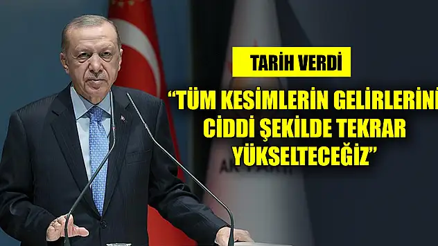 Cumhurbaşkanı Erdoğan: Tüm kesimlerin gelirlerini yılbaşında ciddi şekilde tekrar yükselteceğiz