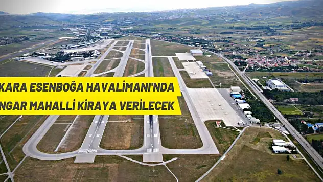 Ankara Esenboğa Havalimanı'nda hangar kiraya verilecek