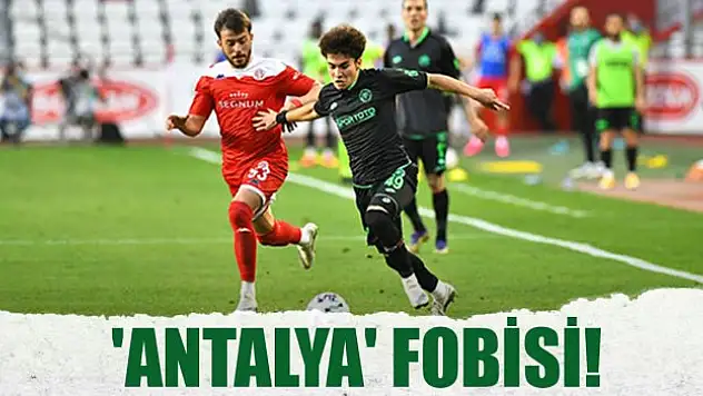 Konyaspor'un 'Antalya' fobisi!