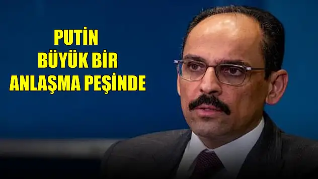 Putin büyük bir anlaşma peşinde
