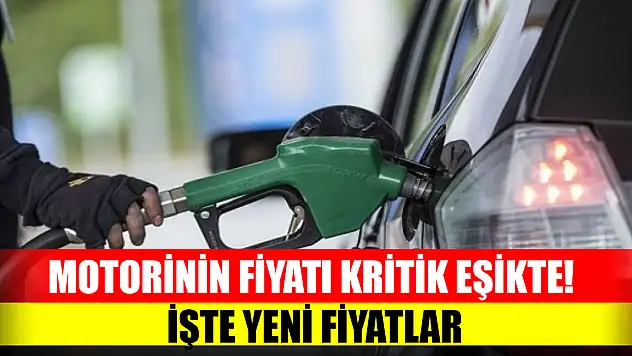 Motorinin fiyatı kritik eşikte! İşte yeni fiyatlar