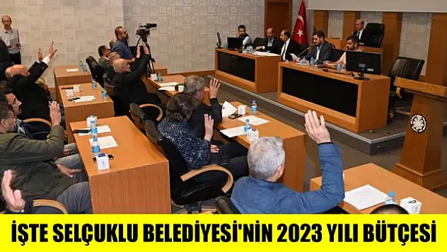 Selçuklu Belediyesi'nin 2023 yılı bütçesi belli oldu
