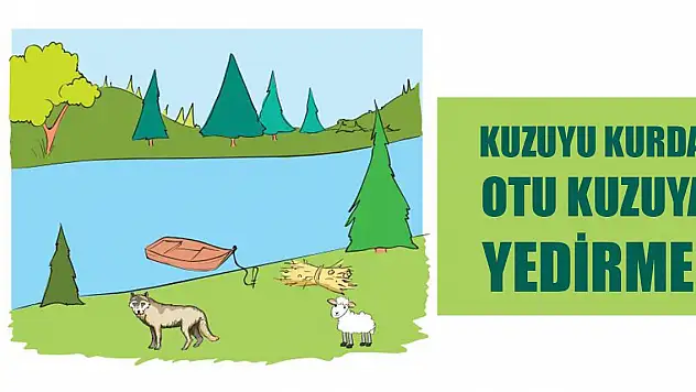 Kuzuyu kurda, otu kuzuya yedirmeden nehir karşısına nasıl geçirmeli?