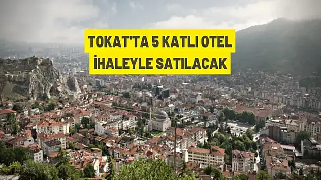 Tokat'ta otel satış ihalesi
