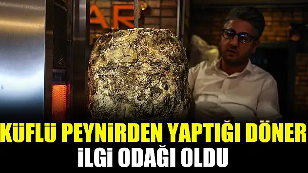 Küflü peynirden yaptığı döner ilgi odağı oldu