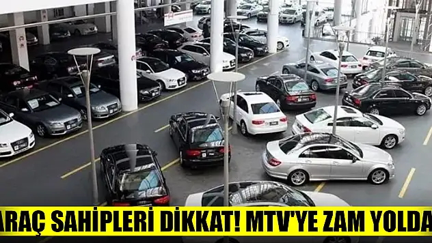 Araç sahipleri dikkat! MTV'ye zam yolda