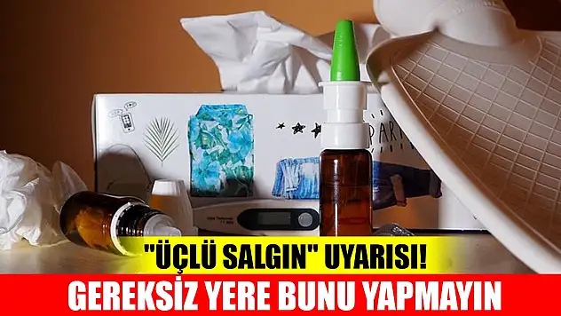 Yaklaşan kış  mevsimi için 'üçlü salgın' uyarısı! Gereksiz yere bunu yapmayın