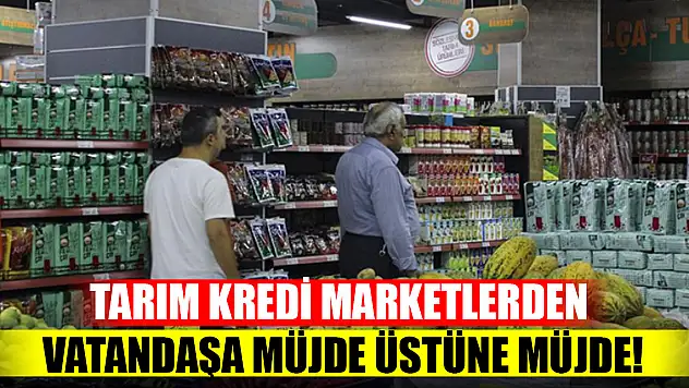 Tarım Kredi marketlerden vatandaşa müjde üstüne müjde!