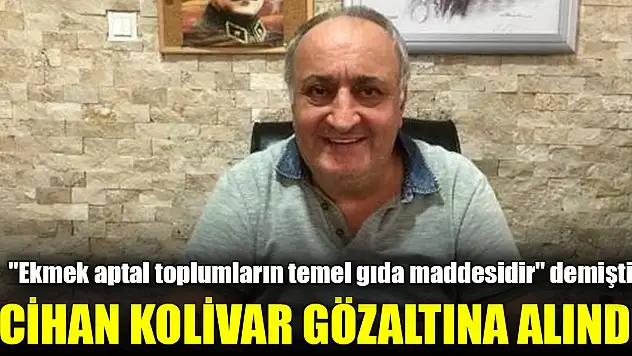 Son Dakika! Cihan Kolivar gözaltına alındı