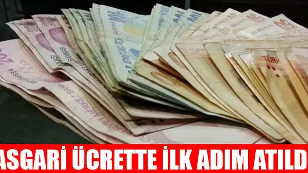 Asgari ücrette ilk adım atıldı