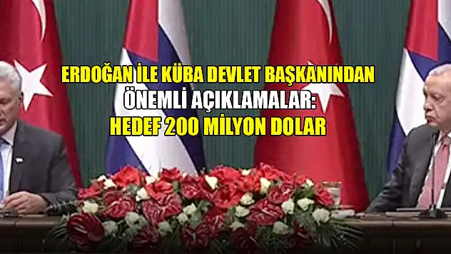 Erdoğan ile Küba Devlet Başkanından önemli açıklamalar: Hedef 200 milyon dolar