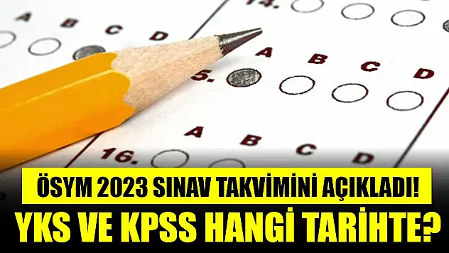 ÖSYM 2023 sınav takvimini açıkladı! YKS ve KPSS hangi tarihte?