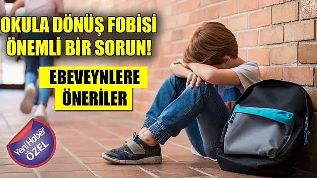 Okula dönüş fobisi önemli bir sorun! Ebeveynlere öneriler