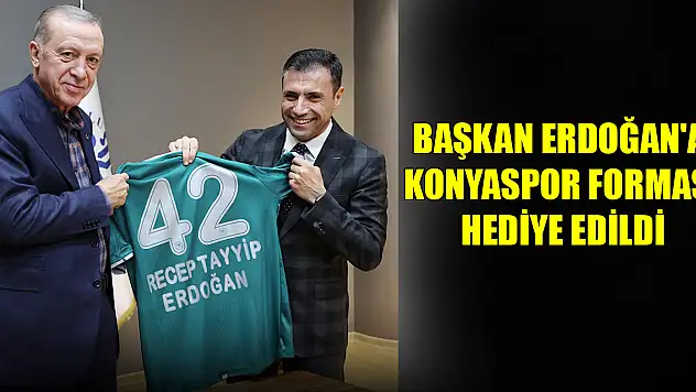 Cumhurbaşkanı Erdoğan'a Konyaspor forması hediye edildi