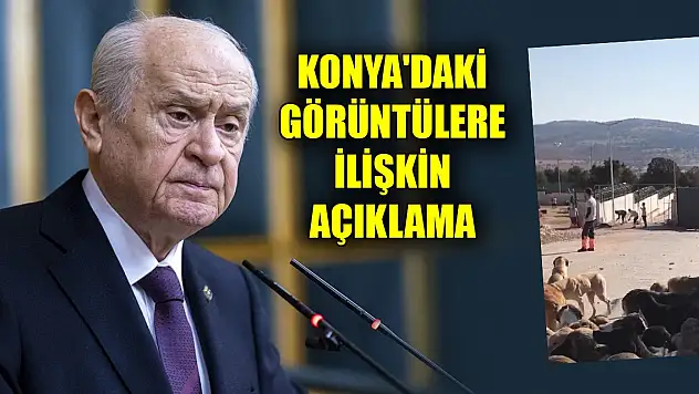 MHP lideri Bahçeli'den Konya'daki görüntülere ilişkin açıklama