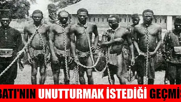Batı'nın unutturmak istediği Afrika Kıtasındaki geçmişi: Köle ticareti