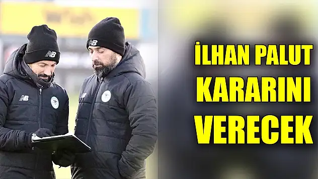 İlhan Palut kararını verecek