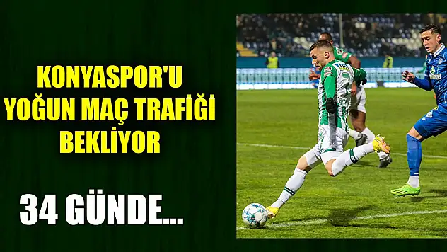 Konyaspor'u yoğun maç trafiği bekliyor