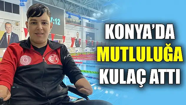 Kollarını ve tek bacağını kaybeden Furkan, Konya'da mutluluğa kulaç attı