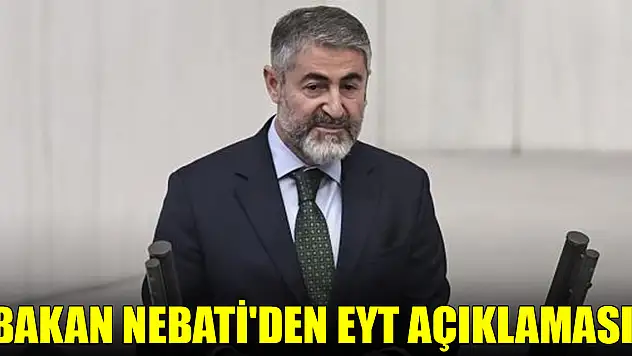 Bakan Nebati'den EYT açıklaması