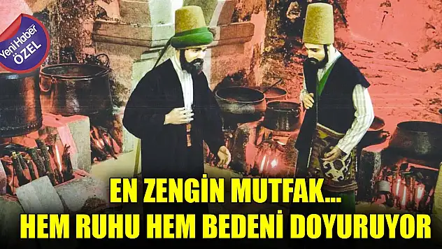 Mevlevi Mutfağı en zengin mutfak… Hem ruhu hem bedeni doyuruyor