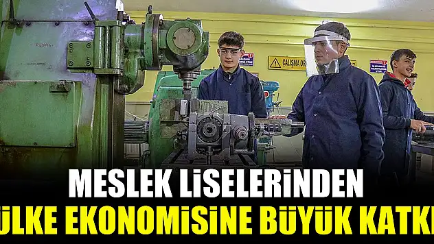 Meslek liselerinden ülke ekonomisine büyük katkı
