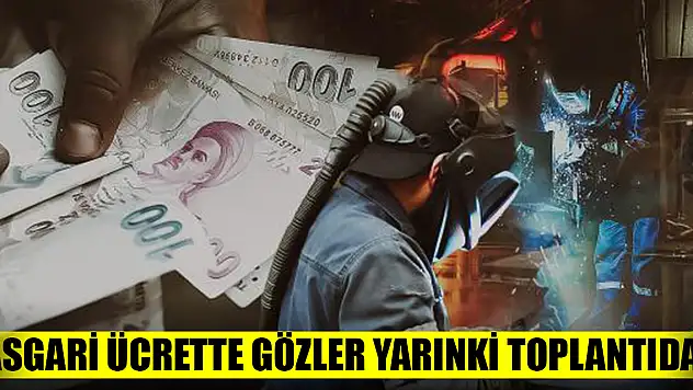 Asgari ücrette gözler yarınki toplantıda