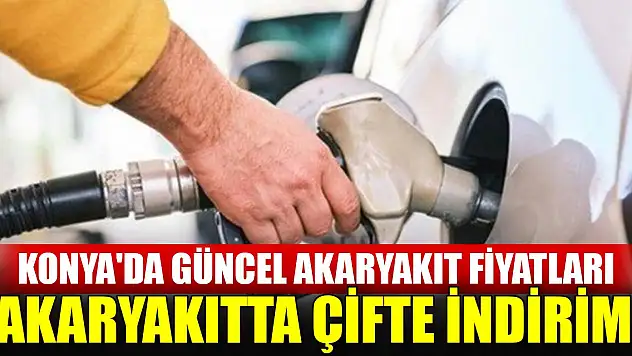 Akaryakıtta çifte indirim! Konya'da güncel akaryakıt fiyatları
