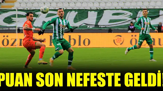Konyaspor puanı son nefeste kurtardı!