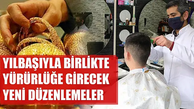Yılbaşıyla birlikte yürürlüğe girecek yeni düzenlemeler