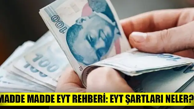 Madde madde EYT rehberi: EYT şartları neler?