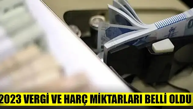 2023 vergi ve harç miktarları belli oldu