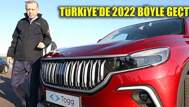 Türkiye'de 2022 böyle geçti