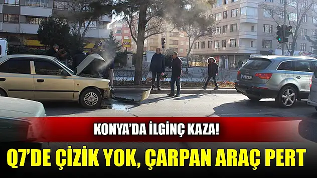 Konya'da ilginç kaza!  Q7'de çizik yok, çarpan araç pert