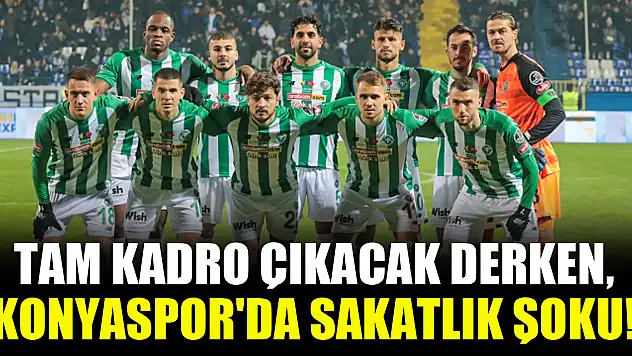 Tam kadro çıkacak derken, Konyaspor'da sakatlık şoku!
