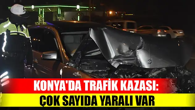 Konya'da trafik kazası: Çok sayıda yaralı var