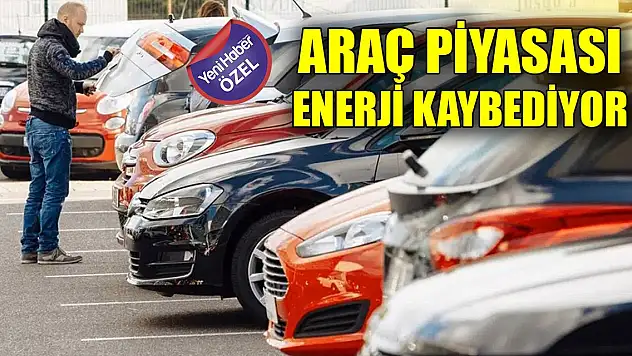 Araç piyasası enerji kaybediyor