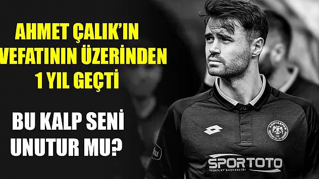 Ahmet Çalık'ın vefatının üzerinden 1 yıl geçti... Bu kalp seni unutur mu?