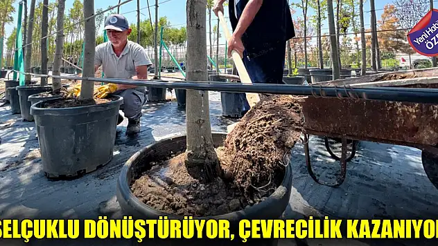 Selçuklu dönüştürüyor, çevrecilik kazanıyor