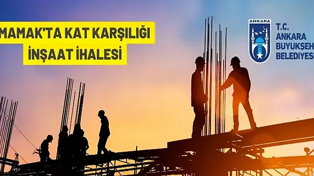 Ankara Büyükşehir Belediyesi Başkanlığından kat karşılığı inşaat ihalesi