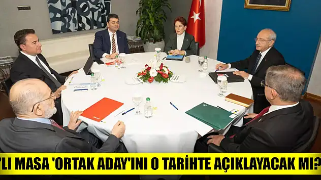 Gözler 30 Ocak tarihindeydi... Altılı masa 'ortak aday'ını o tarihte açıklayacak mı?